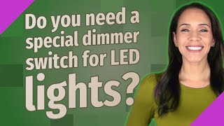 Do you need a special dimmer switch for LED lights [upl. by Mallen]