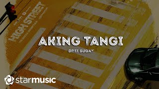 Drei Sugay  Aking Tangi Lyrics  High Street OST [upl. by Llerud65]