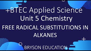 BTEC Applied Science  Unit 5 Chemistry  Free radical substitution in Alkanes [upl. by Pia]