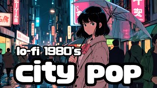 【80’sCity Pop】80年代東京の雰囲気を楽しむ ローファイビート＆シティポップ【作業用BGM】ローファイ シティポップ [upl. by Whitson]