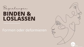 Beziehungen binden und loslassen  Formen oder deformieren  Anjana Beyer [upl. by Taite]