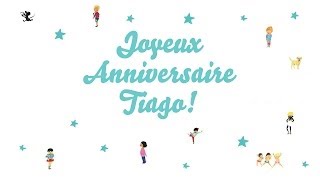 ♫ Joyeux Anniversaire Tiago ♫ [upl. by Nylak]