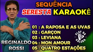 KARAOKÊ SEQUÊNCIA SERESTA DO REGINALDO ROSSI  5 Palyback com letra [upl. by Ajat]