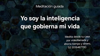 Meditación guiada Yo soy la inteligencia que gobierna mi vida espiritualidad yoga paz mexico [upl. by Fagan]