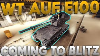 WT AUF E100 COMING TO WORLD OF TANKS BLITZ [upl. by Allain]