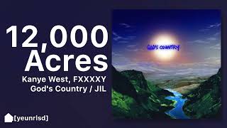 Kanye West  12000 Acres ref FXXXXY  GODS COUNTRY [upl. by Gunning]