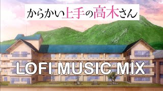 Karakai no jouzu Takagisan  1 Hour LOFI MUSIC for STUDY and WORK  Study with me [upl. by Woodsum436]