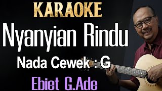 Nyanyian Rindu Karaoke Ebiet GAde Nada wanita cewek Female key G [upl. by Dinny]