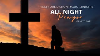 ALL NIGHT PRAYER PART 3 FIRM FOUNDATION RADIO MINISTRY  S2 EP 76 [upl. by Annyl]