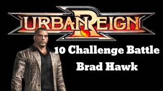 Urban Reign  Brad Hawk 10 Challenge Battle Normal [upl. by Evetta]