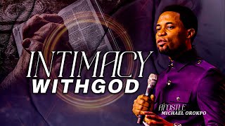 Intimacy with God  Apostle Michael Orokpo [upl. by Groh]