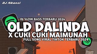 DJ DALINDA OLD X CUKI CUKI MAIMUNAH REMIX FULL BASS 2024 [upl. by Lyndel]