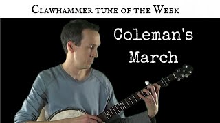 Clawhammer Banjo Tune and Tab of the Week  quotColemans Marchquot [upl. by Eddina]