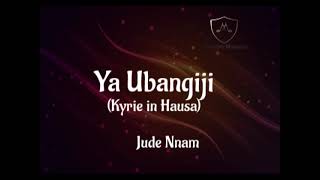 Ya Ubangiji  Kyrie in Hausa  Jude Nnam [upl. by Anairt]