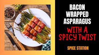 Bacon Wrapped Asparagus with a Spicy Twist [upl. by Ailedua]