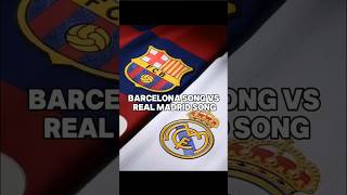 Barcelona Song vs Real Madrid Song 🤩 football realmadrid trending barcelona ronaldo [upl. by Baram]