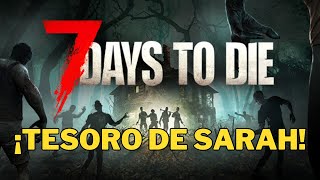 ¡7 Days to die Tesoro de Sarah [upl. by Anaik]