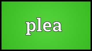 Plea Meaning [upl. by Vharat473]