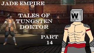 Jade Empire Tales of Tungsten Doktor Part 14 [upl. by Giovanni]