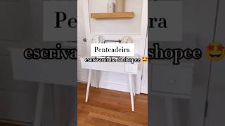 Penteadeira escrivaninha da shopee achadinhos shopee [upl. by Lerred]