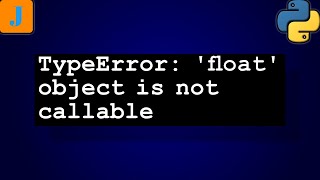 TypeError float object is not callable [upl. by Nnylrebma892]