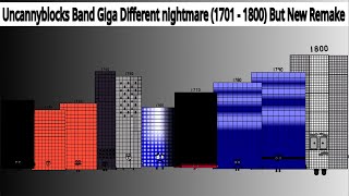 Looking For Uncannyblocks Band Giga Different nightmare 1701 1800 But New Remake [upl. by Checani292]