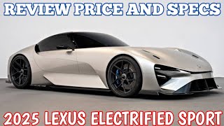 New 2025 Lexus Electrified Sport  Review Price And Specs [upl. by Arracahs]