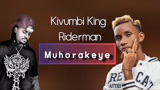 Muhorakeye by Kivumbi King FT Riderman Official Video Lyrics PLEASE SUBSCRIBE🙏🙏 [upl. by Name109]