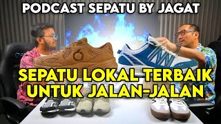 Sepatu Lokal Terbaik amp Terjangkau utk JalanJalan  Podcast Sepatu By Jagat [upl. by Fidellas526]