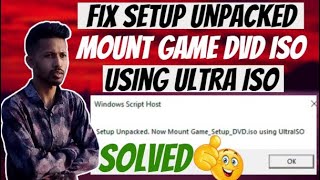 How to Fix setup unpacked now mount game  setup DVD iso using ultra iso  INSTALLmount Ultra iso [upl. by Ivers]