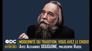 Alexandre Douguine  Modernité  Tradition  vous avez le choix soustitré [upl. by Aieki932]