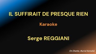 IL SUFFIRAIT DE PRESQUE RIEN  KARAOKE Serge REGGIANI HQ [upl. by Crandell]