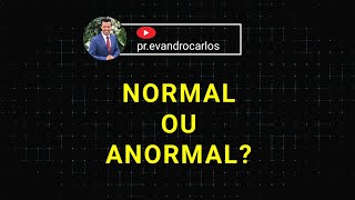 NORMAL OU ANORMAL  prevandrocarlos [upl. by Nabois]