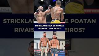 STRICKLAND FALA SOBRE POATAN RIVAIS OU PARCEIROS ufc mma poatan strickland shorts shortsfeed [upl. by Ahseyi924]