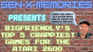 GenXMemories Presents Bigfriendlys Top 5 Worst 2600 Games [upl. by Benoite587]