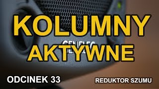 Kolumny aktywne  Odc33 Reduktor Szumu [upl. by Veedis]