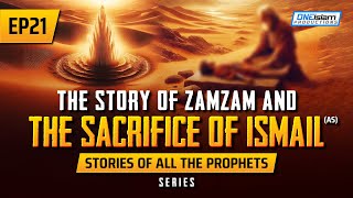 The Story Of ZamZam amp The Sacrifice Of Ismail AS  EP 21  Stories Of The Prophets Series [upl. by Maryann6]