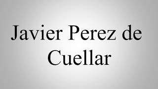 Learn How To Pronounce Javier Perez de Cuellar [upl. by Rochell]