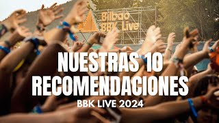 10 RECOMENDACIONES BILBAO BBK LIVE 2024 [upl. by Benildas]