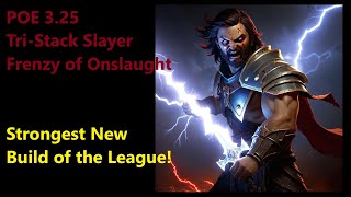 Strongest Build of 325 TriStack Slayer Frenzy of Onslaught POE Settlers [upl. by Nolyk]