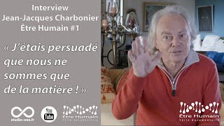 Interview JeanJacques Charbonier Être Humain 1 [upl. by Anav]