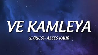 Ve Kamleya lyrics Asees Version Rocky Aur Rani Kii Prem Kahaani  Ranveer Alia  Pritam Amitabh [upl. by Pompea]