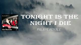 Palaye Royale  Tonight Is The Night I Die Lyrics [upl. by Harelda]