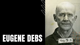 Eugene Debs Unionizer Prisoner Presidential Candidate and Nobel Peace Prize Nominee [upl. by Phyllys]