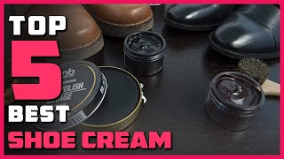 Best Shoe Cream in 2022  Top 5 Review  Professional Natural Leather Shoe Polish Cream [upl. by Namdor]