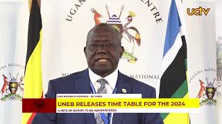 UNEB Releases Time Table for 2024 Examinations [upl. by Hahnert]