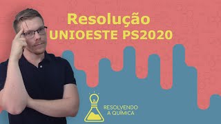 Resolução UNIOESTE PS2020  Química [upl. by Imotih]