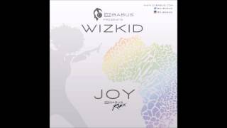 DJ Babus presents WizKid  Joy DJ Babus remix Extended version [upl. by Iridissa]