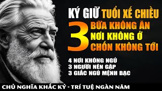 Ký Giữ Tuổi Xế Chiều 3 Bữa Không Ăn 3 Nơi Không Ở 3 Chốn Tuyệt Đối Không Lui Tới Lời Dạy Cổ Nhân [upl. by Sellers441]