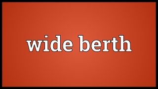 Wide berth Meaning [upl. by Udale]